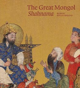 ROBERT HILLENBRAND. SHAHNAMEH AND THE PERSIAN ILLUSTRATED BOOK